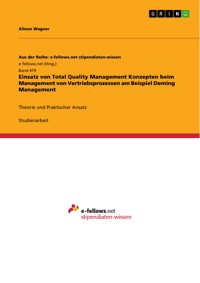 Einsatz von Total Quality Management Konzepten beim Management von Vertriebsprozessen am Beispiel Deming Management - Aileen Wagner - E-Book