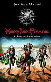 Honky Tonk Pirates - Es kann nur einen geben - Joachim Masannek - E-Book