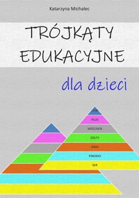 Trójkąty edukacyjne dla dzieci - Katarzyna Michalec - E-Book