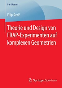 Theorie und Design von FRAP-Experimenten auf komplexen Geometrien - Filip Savić - E-Book