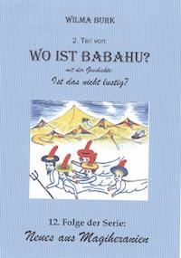 Wo Ist Babahu? 2. Teil - Wilma Burk - E-Book