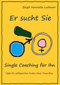 Single Coaching für Ihn - Birgit Henriette Lutherer - E-Book