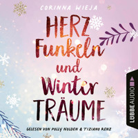 Herzfunkeln und Winterträume (Ungekürzt) - Corinna Wieja - Hörbuch