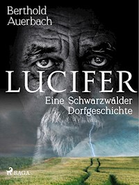 Lucifer. Eine Schwarzwälder Dorfgeschichte - Berthold Auerbach - E-Book