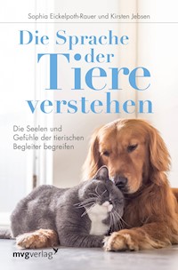 Die Sprache der Tiere verstehen - Sophia Eickelpoth-Rauer - E-Book