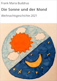 Die Sonne und der Mond - Frank Maria Buddrus - E-Book