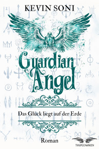 Guardian Angel - Das Glück liegt auf der Erde - Kevin Soni - E-Book