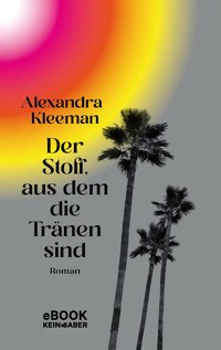 Der Stoff, aus dem die Tränen sind - Alexandra Kleeman - E-Book