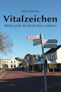 Vitalzeichen - Wohin geht die Reise Ihres Lebens? - Henry Bocala - E-Book