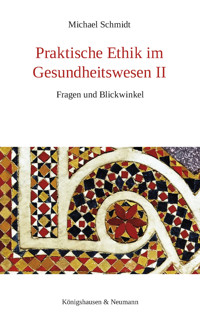Praktische Ethik im Gesundheitswesen II - Michael Schmidt - E-Book