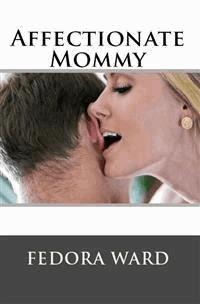 Affectionate Mommy: Taboo Erotica - Fedora Ward - E-Book