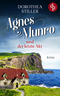 Agnes Munro und der letzte Akt - Dorothea Stiller - E-Book