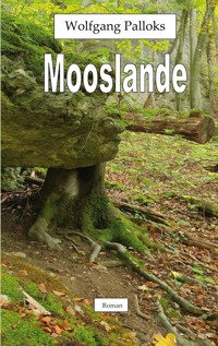 Mooslande - Wolfgang Palloks - E-Book