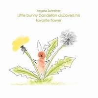 Little bunny Dandelion discovers his favourite Flower - Angela Schreiner - E-Book