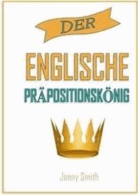 Der englisch prapositionskonig - Jenny Smith - E-Book