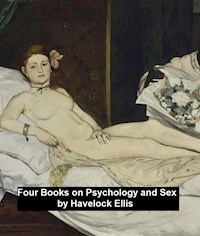 Four Books on Psychology and Sex - Havelock Ellis - E-Book