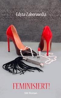 Feminisiert! - Edyta Zaborowska - E-Book