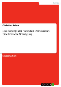 Das Konzept der "defekten Demokratie". Eine kritische Würdigung - Christian Rohm - E-Book