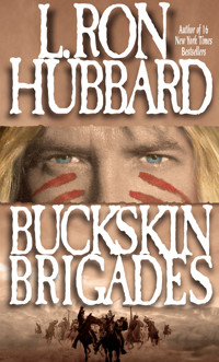Buckskin Brigades - L. Ron Hubbard - E-Book