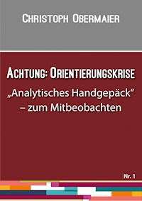 Achtung: Orientierungskrise - Christoph Obermaier - E-Book