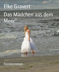 Das Mädchen aus dem Meer - Elke Gravert - E-Book