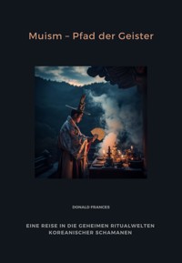 Muism – Pfad der Geister - Donald Frances - E-Book