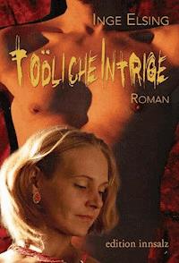 Tödliche Intrige - Inge Elsing-Fitzinger - E-Book