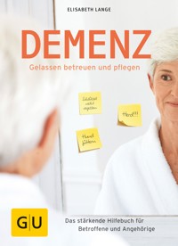 Demenz - gelassen betreuen und pflegen - Elisabeth Lange - E-Book