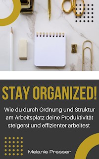 Stay Organized! - Melanie Presser - E-Book