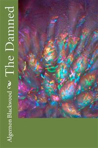 The Damned - Algernon Blackwood - E-Book