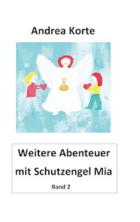 Weitere Abenteuer mit Schutzengel Mia - Andrea Korte - E-Book