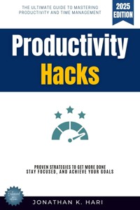 Productivity Hacks: - Jonathan K. Hari - E-Book