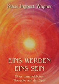 Eins werden eins sein - Klaus-Ingbert Wagner - E-Book
