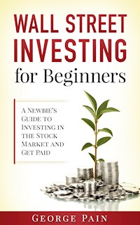 Wall Street Investing and Finance for Beginners - George Pain - E-Book