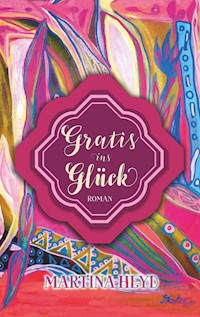 Gratis ins Glück - Martina Heyd - E-Book