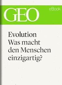 Evolution: Was macht den Menschen einzigartig? (GEO eBook Single) - - E-Book