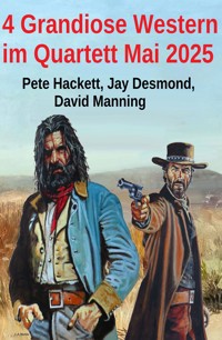 4 Grandiose Western im Quartett Mai 2025 - Jay Desmond - kostenlos E-Book