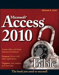 Access 2010 Bible - Michael R. Groh - E-Book