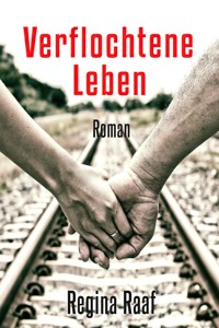 Verflochtene Leben - Regina Raaf - E-Book
