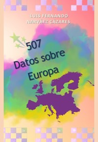 507 Datos curiosos sobre Europa - Luis Fernando Narvaez Cazares - E-Book