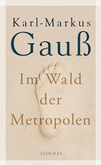 Im Wald der Metropolen - Karl-Markus Gauß - E-Book