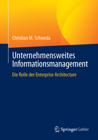 Unternehmensweites Informationsmanagement - Christian M. Schweda - E-Book