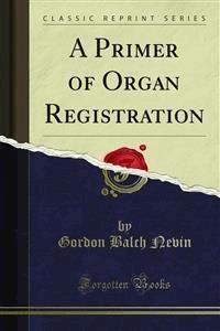 A Primer of Organ Registration - Gordon Balch Nevin - E-Book