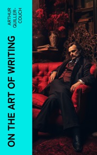 On the Art of Writing - Arthur Quiller-Couch - E-Book