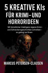 5 Kreative KIs für Krimi- und Horrorideen - AI (Artificial intelligence) - E-Book