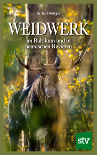 Weidwerk im Baltikum und in heimischen Revieren - Gerhard Böttger - E-Book