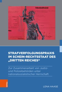 Strafverfolgungspraxis im Schein-Rechtsstaat des "Dritten Reiches" - Lena Haase - E-Book