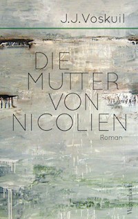 Die Mutter von Nicolien - J. J. Voskuil - E-Book