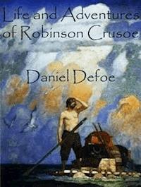 Life and Adventures of Robinson Crusoe - Daniel Defoe - E-Book