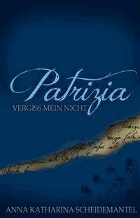 Patrizia - Vergiss mein nicht - Anna Katharina Scheidemantel - E-Book